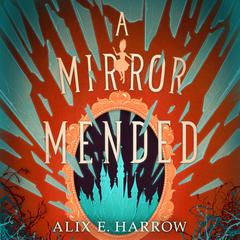 A Mirror Mended Audiobook, by Alix E. Harrow