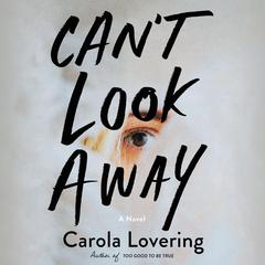 Can't Look Away: A Novel Audiobook, by Carola Lovering