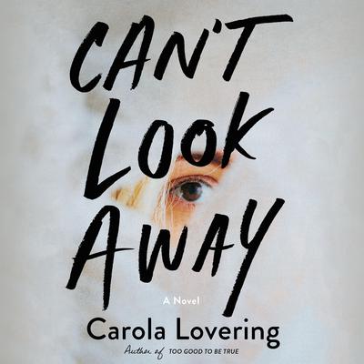 Cant Look Away: A Novel Audiobook, by Carola Lovering