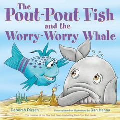 The Pout-Pout Fish and the Worry-Worry Whale Audiobook, by Deborah Diesen