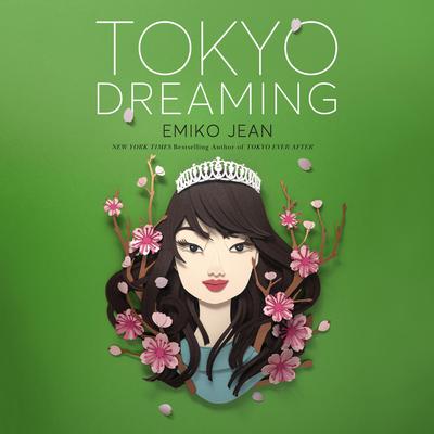 Tokyo Dreaming: A Novel Audiobook, by Emiko Jean