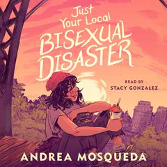 Just Your Local Bisexual Disaster Audiobook, by Andrea Mosqueda