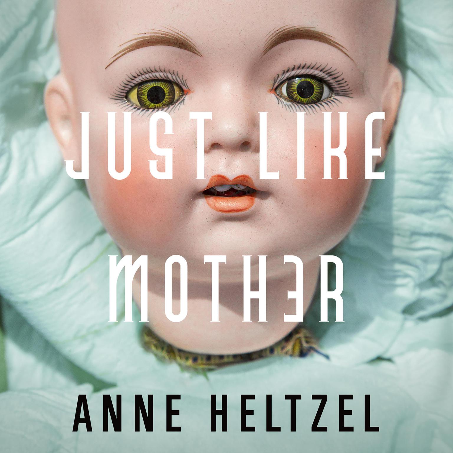 Just Like Mother Audiobook By Anne Heltzel — Download Now