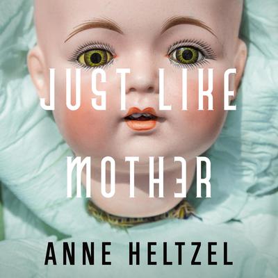 Just Like Mother Audiobook, by Anne Heltzel