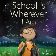 School Is Wherever I Am Audiobook, by Ellie Peterson