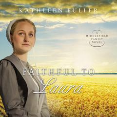Faithful to Laura Audiobook, by Kathleen Fuller