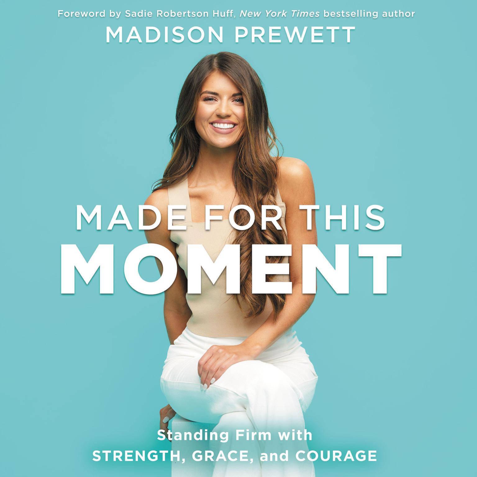 Made for This Moment: Standing Firm with Strength, Grace, and Courage Audiobook, by Madison Prewett