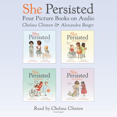 She Persisted: Four Picture Books on Audio: She Persisted; She Persisted Around the World; She Persisted in Sports; She Persisted in Science Audiobook, by 