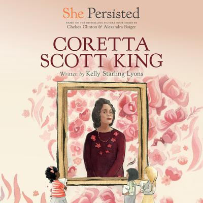 She Persisted: Coretta Scott King Audiobook, by Chelsea Clinton