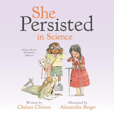 She Persisted in Science: Brilliant Women Who Made a Difference Audiobook, by Chelsea Clinton