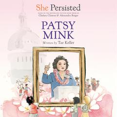 She Persisted: Patsy Mink Audiobook, by Chelsea Clinton