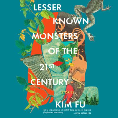 Lesser Known Monsters of the 21st Century Audiobook, by Kim Fu
