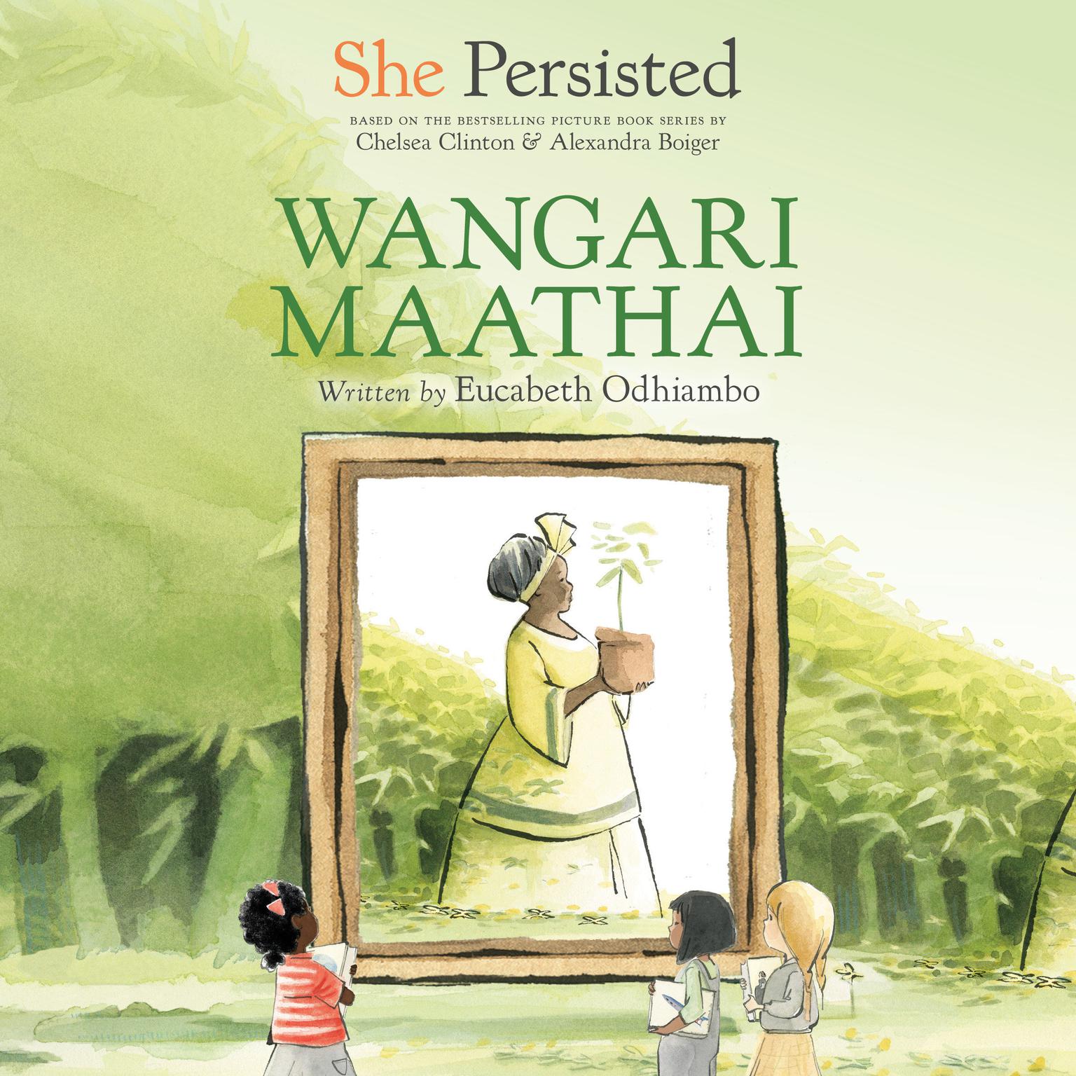 She Persisted: Wangari Maathai Audiobook, by Chelsea Clinton
