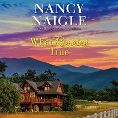 What Remains True: A Novel Audiobook, by Nancy Naigle