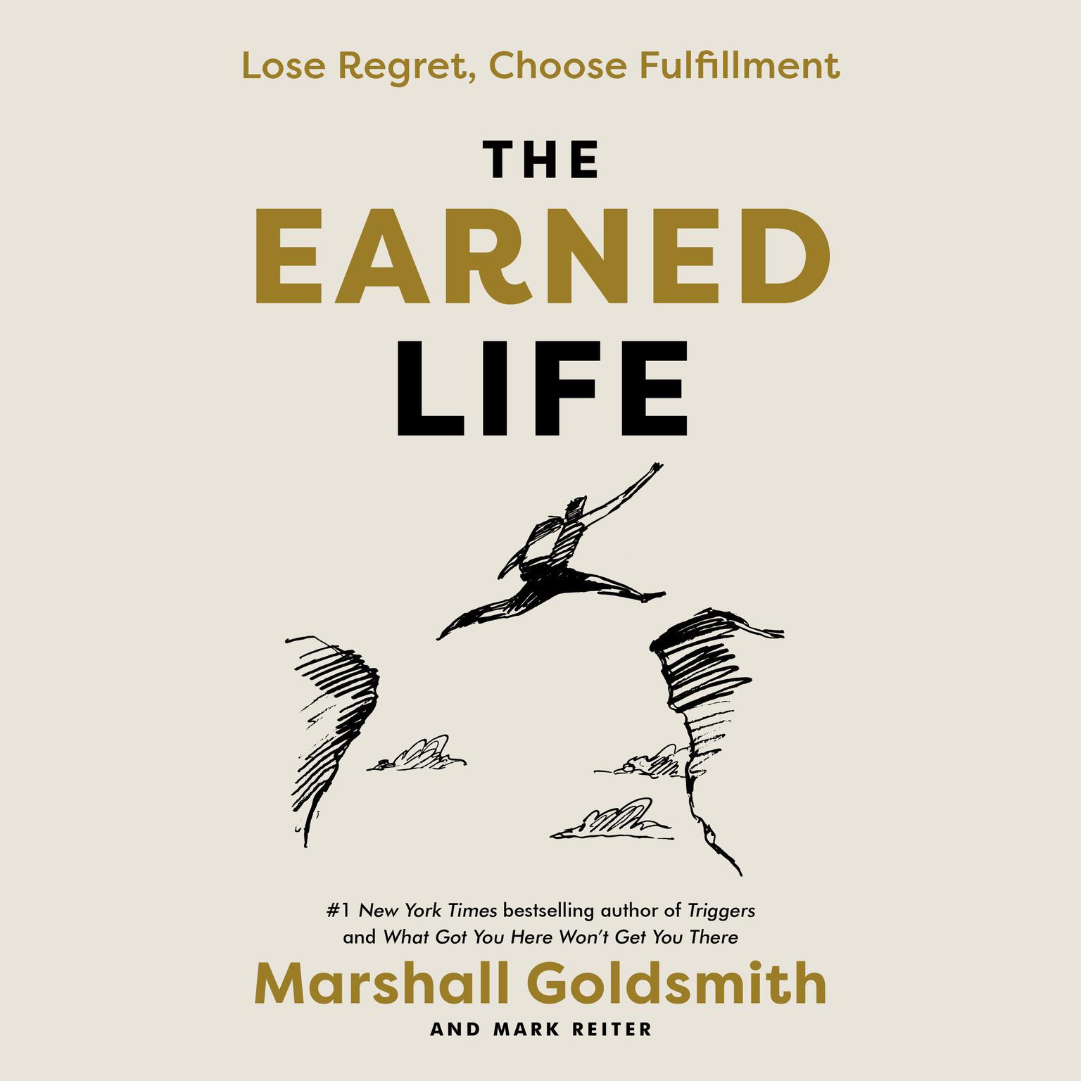 The Earned Life: Lose Regret, Choose Fulfillment Audiobook, by Marshall Goldsmith