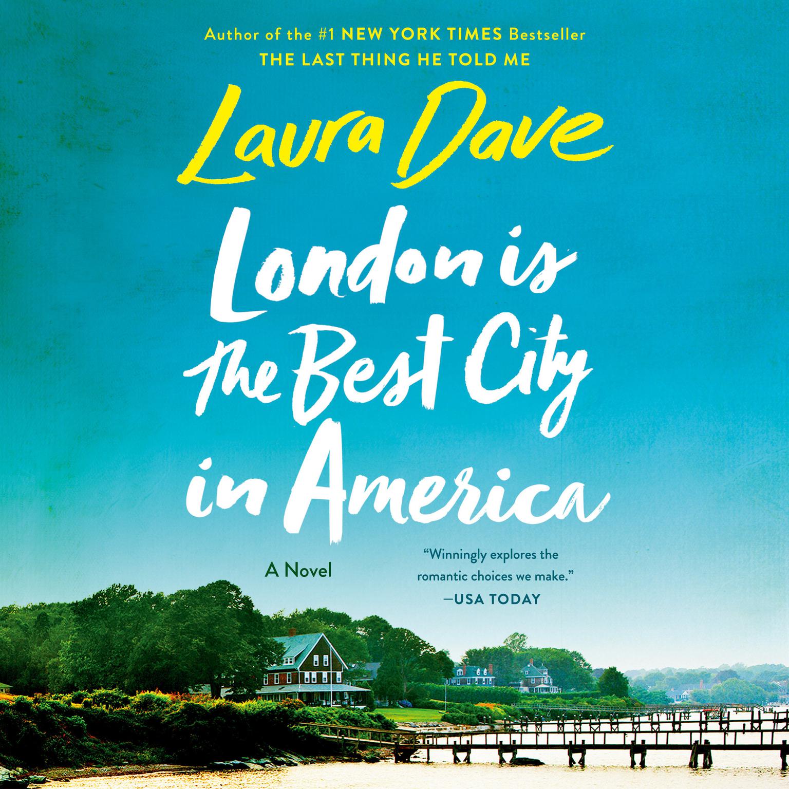 London Is the Best City in America: A Novel Audiobook, by Laura Dave