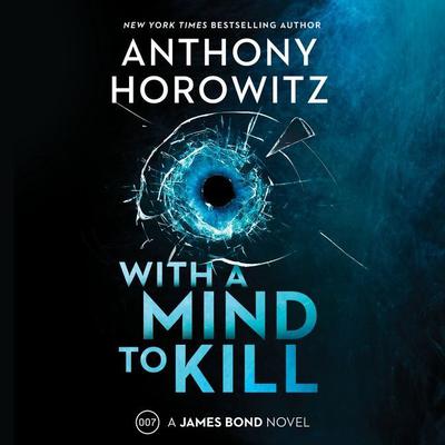 With a Mind to Kill: A James Bond Novel Audiobook, by Anthony Horowitz