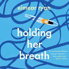 Holding Her Breath: A Novel Audiobook, by Eimear Ryan