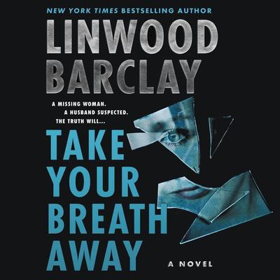 Take Your Breath Away: A Novel Audiobook, by Linwood Barclay