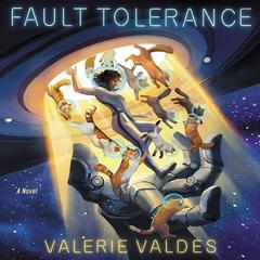 Fault Tolerance: A Novel Audiobook, by Valerie Valdes