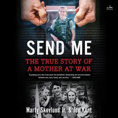 Send Me: The True Story of a Mother at War Audiobook, by Marty Skovlund