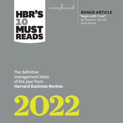 HBRs 10 Must Reads 2022: The Definitive Management Ideas of the Year from Harvard Business Review Audiobook, by Harvard Business Review