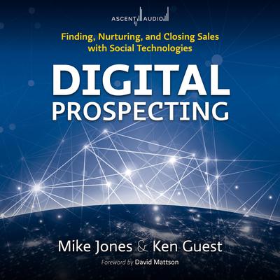 Digital Prospecting: Finding, Nurturing, and Closing Sales with Social Technologies Audiobook, by Mike Jones