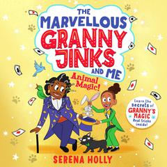 The Marvellous Granny Jinks and Me: Animal Magic! Audiobook, by Serena Holly
