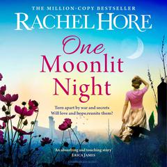One Moonlit Night: The unmissable novel from the million-copy Sunday Times bestselling author of A Beautiful Spy Audiobook, by Rachel Hore
