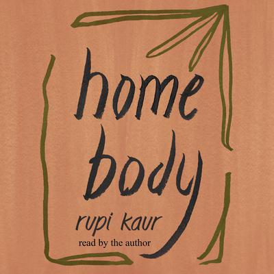 Home Body Audiobook, by Rupi Kaur