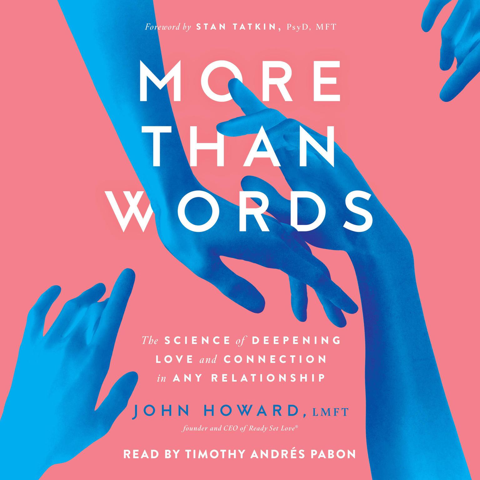 More Than Words: The Science of Deepening Love and Connection in Any Relationship Audiobook, by John Howard