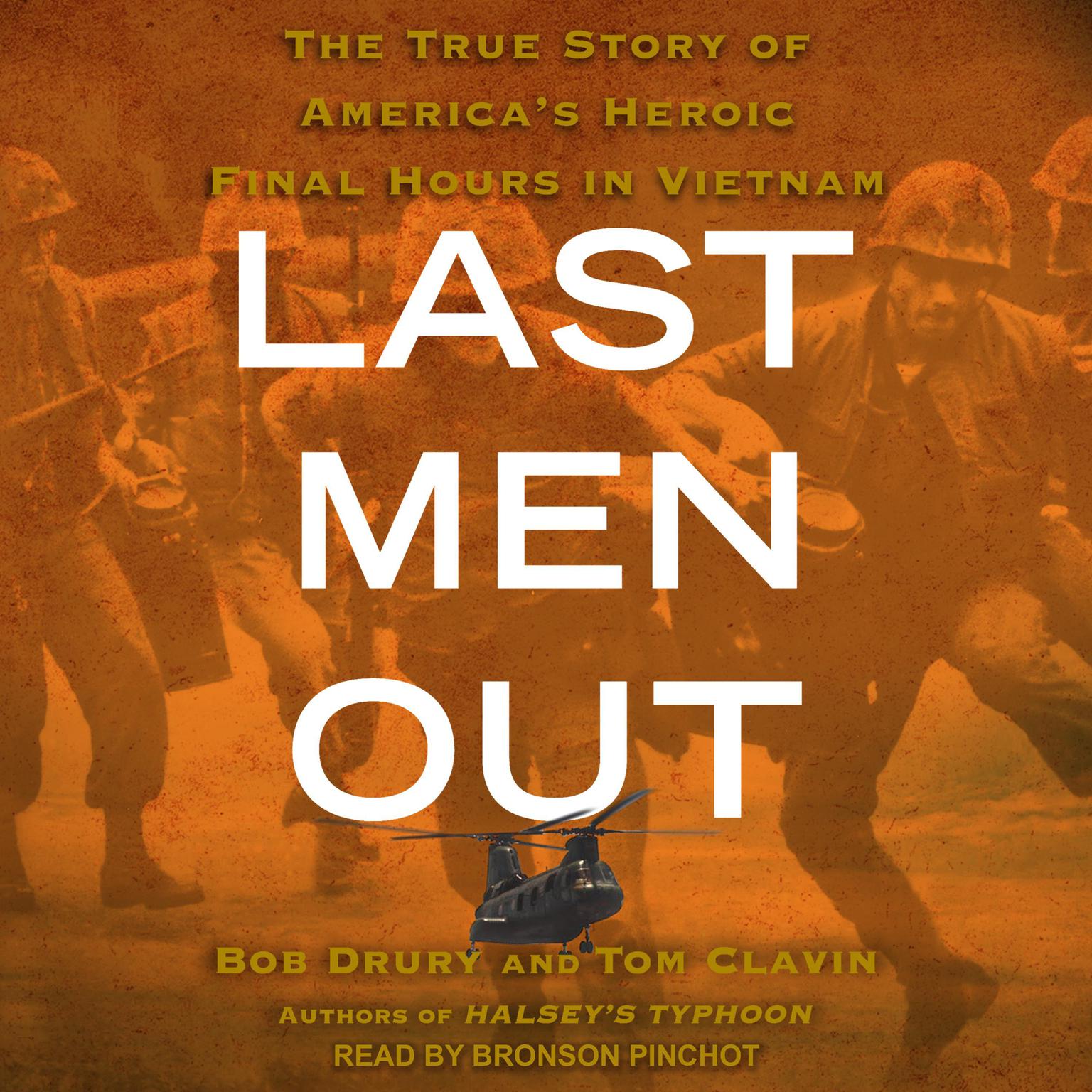 Last Men Out: The True Story of Americas Heroic Final Hours in Vietnam Audiobook, by Bob Drury