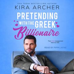 Pretending with the Greek Billionaire Audiobook, by Kira Archer
