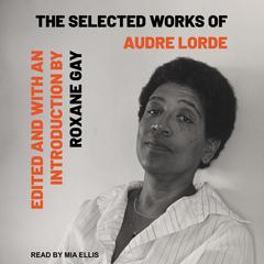 Selected Works of Audre Lorde Audiobook, by Audre Lorde