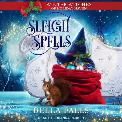 Sleigh Spells Audiobook, by Bella Falls