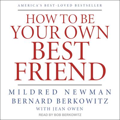 How to Be Your Own Best Friend Audiobook, by Bernard Berkowitz