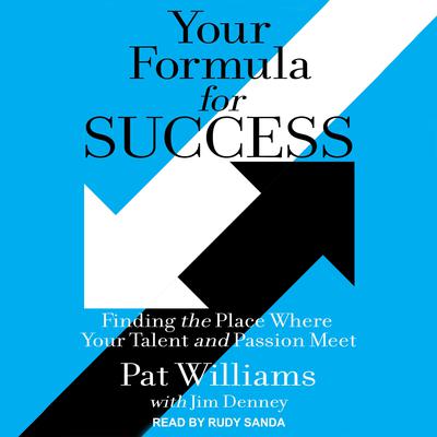 Your Formula for Success: Finding the Place Where Your Talent and Passion Meet Audiobook, by Pat Williams