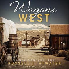 Wagons West Audiobook, by Russell J. Atwater