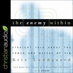 The Enemy Within: Straight Talk about the Power and Defeat of Sin Audiobook, by Kris Lundgaard