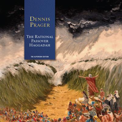 The Rational Passover Haggadah Audiobook, by Dennis Prager