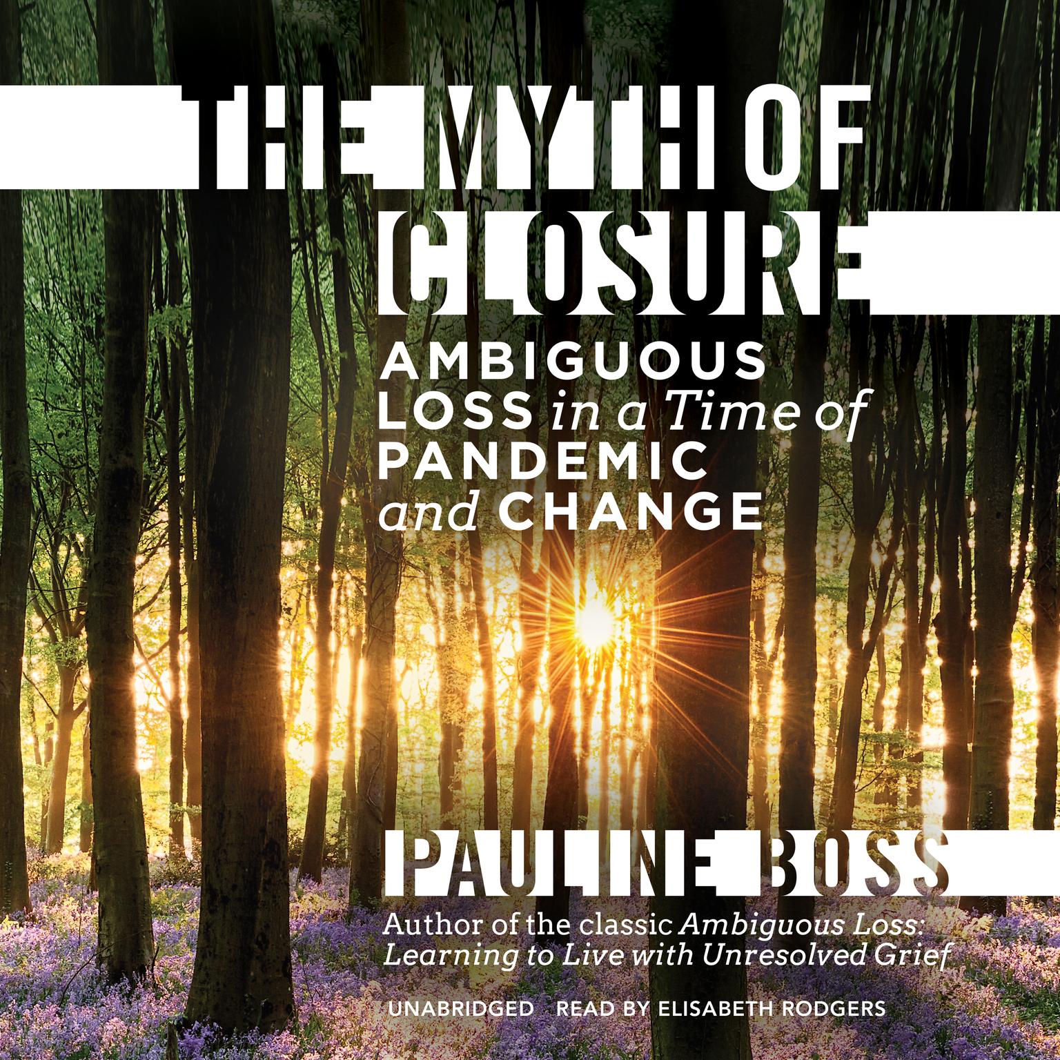 The Myth of Closure: Ambiguous Loss in a Time of Pandemic and Change Audiobook, by Pauline Boss