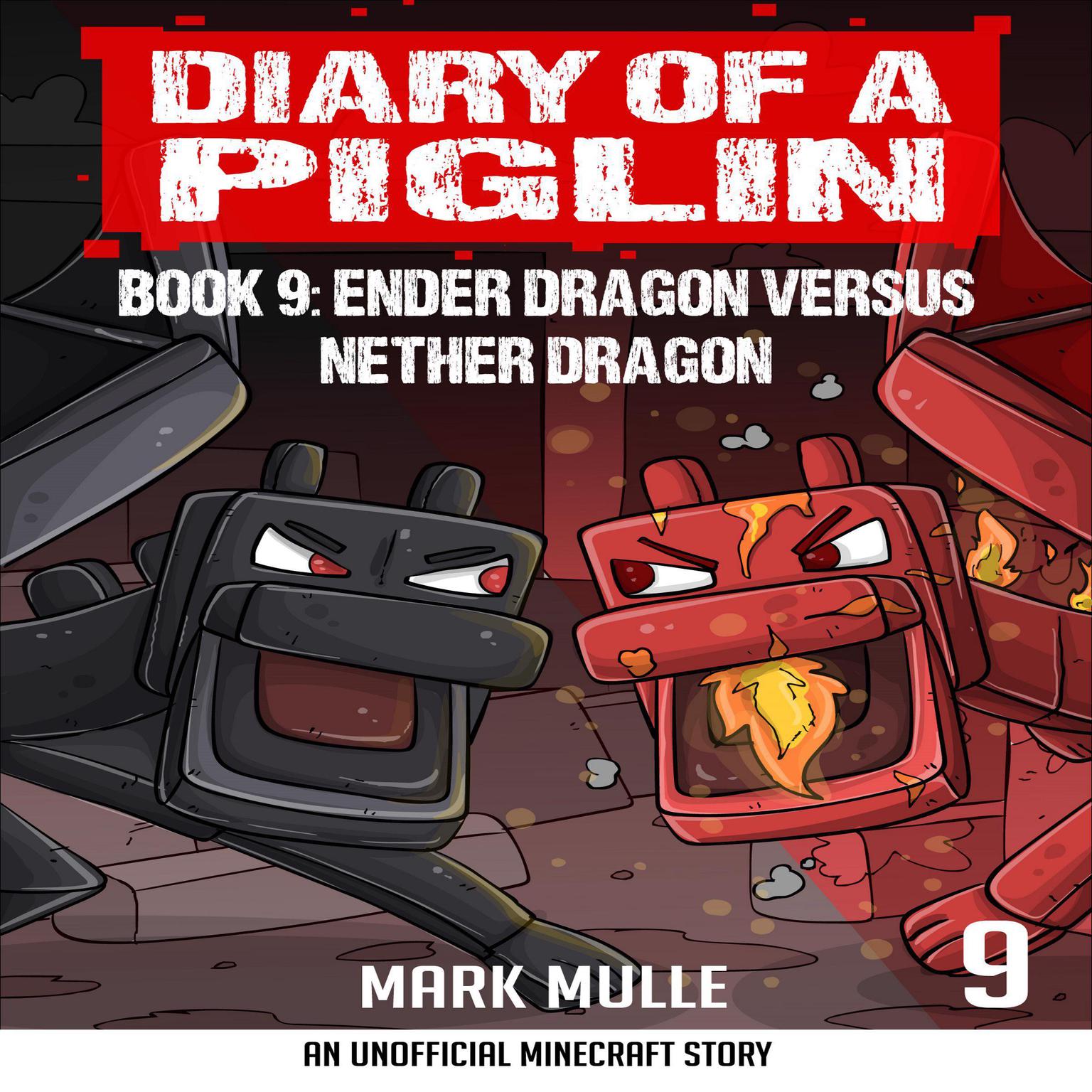 Diary of a Piglin Book 9: Ender Dragon Versus Nether Dragon Audiobook, by Mark Mulle