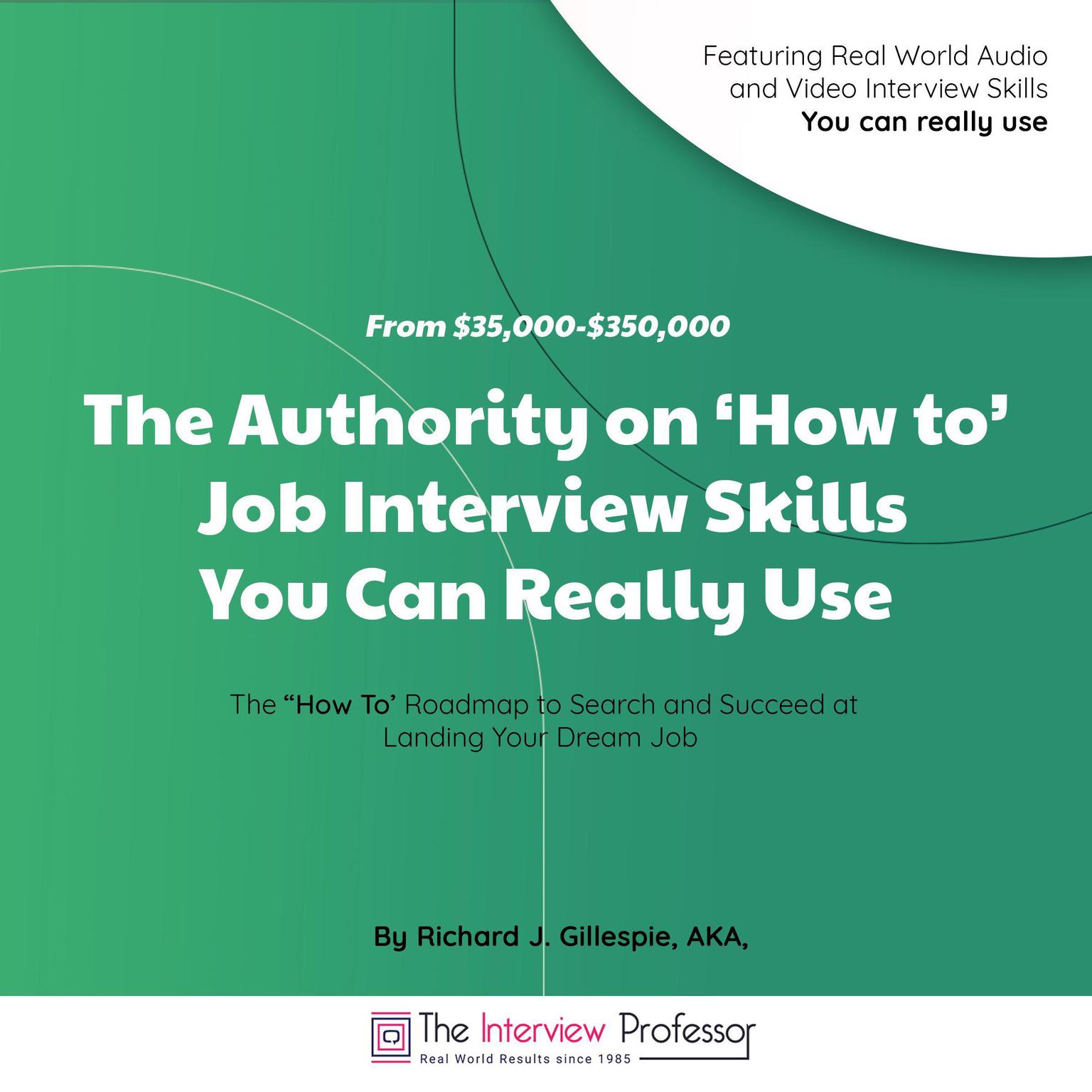From $35,000-$350,000: The Authority on ‘How to’ Job Interview Skills You Can Really Use Audiobook, by Richard J. Gillespie