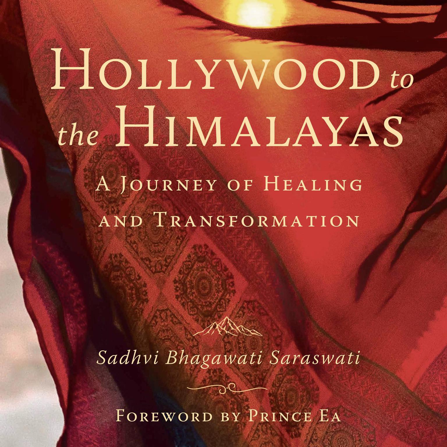 Hollywood to the Himalayas: A Journey of Healing and Transformation Audiobook, by Sadhvi Bhagawati Saraswati