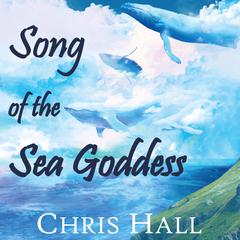 Song of the Sea Goddess Audiobook, by Chris Hall