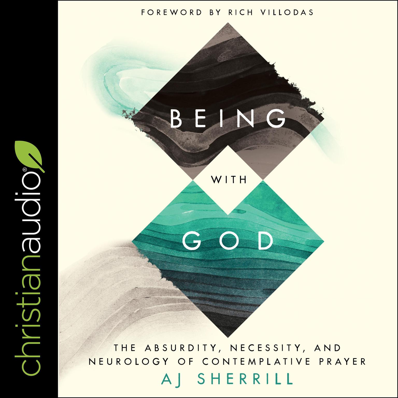 Being with God: The Absurdity, Necessity, and Neurology of Contemplative Prayer Audiobook, by AJ Sherrill