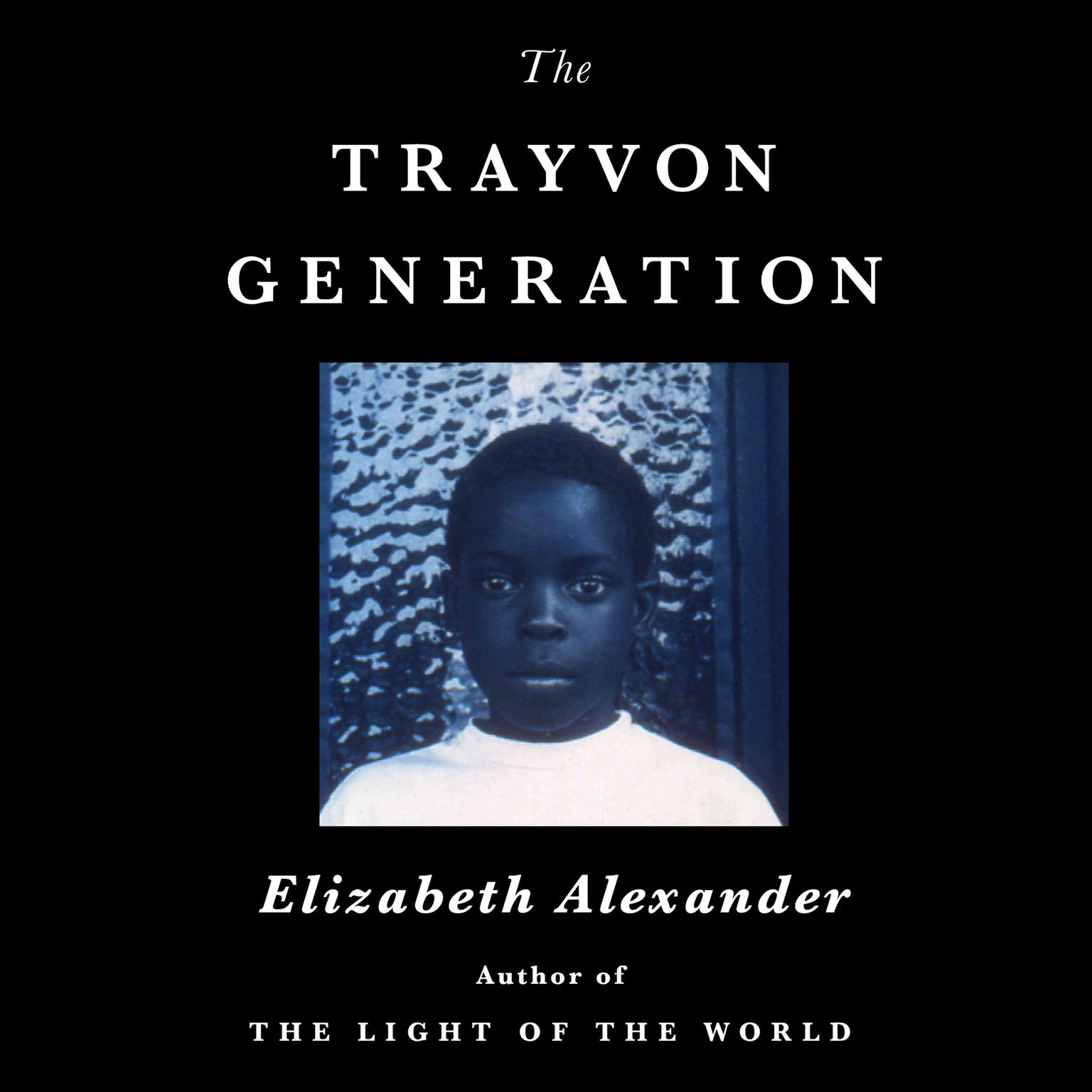 The Trayvon Generation Audiobook, by Elizabeth Alexander