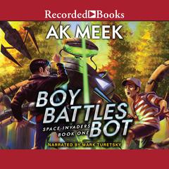 Boy Battles Bot Audiobook, by A.K. Meek