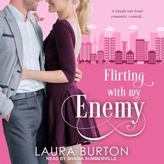 Flirting With My Enemy Audiobook, by Laura Burton
