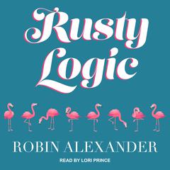 Rusty Logic Audiobook, by Robin Alexander